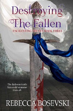 [Enchanting the Fey 03] • Destroying the Fallen